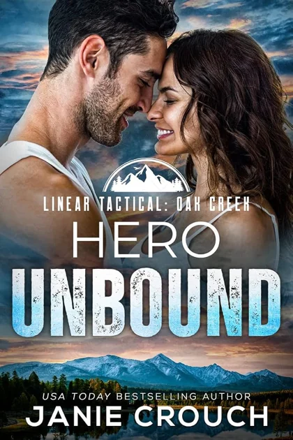 Hero Unbound (Heroes of Oak Creek Book 1) by Janie Crouch