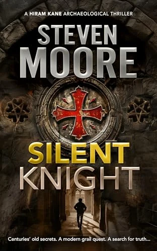 Silent Knight: A Hiram Kane Archaeological Action Thriller Origin Story (The Hiram Kane Archaeological Thriller Series) by Steven Moore