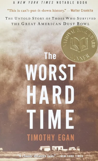 The Worst Hard Time: The Untold Story of Those Who Survived the Great American Dust Bowl ― A National Book Award-Winning History of the Depression by Timothy Egan