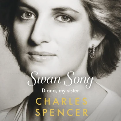 Swan Song: Diana, My Sister by Lady Sarah McCorquodale